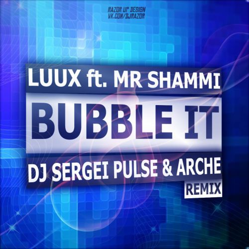 Luux ft. Shammi - Bubble It (Dj Sergei Pulse & Archie Remix).mp3