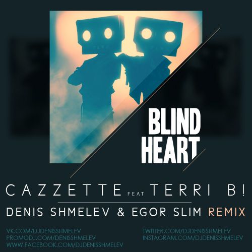 Cazzette feat. Terri B!  Blind Heart (Dj Denis Shmelev & Dj Egor Slim Remix) [2015]