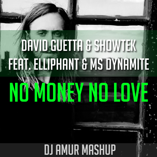 David Guetta & Showtek feat. Elliphant & Ms Dynamite - No Money No Love (Dj Amur Mash Up) [2015]