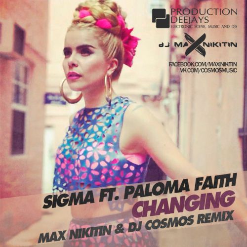 Sigma ft. Paloma Faith - Changing (Max Nikitin & dj Cosmos Remix).mp3