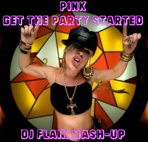 Pink vs. The Cube Guys - Get The Party Started (Dj Flaik Mash-Up) [2015]