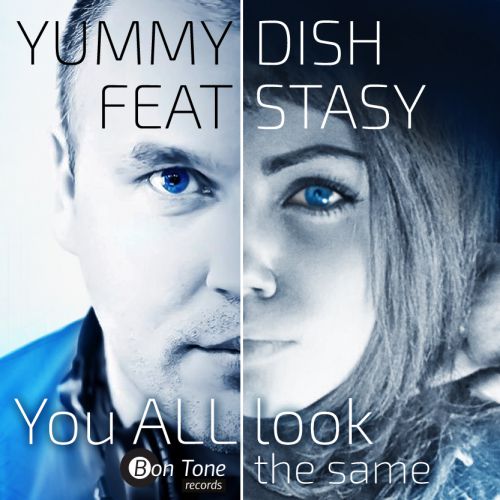 Yummy Dish feat. Stasy - You all look the same (Radio version) [Chris Lake cover].mp3