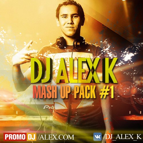 Dj Alex K - Mash Up Pack #1 [2015]