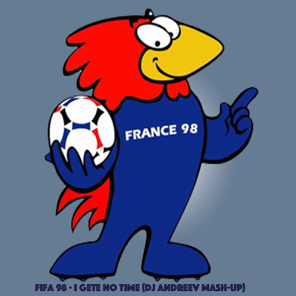 Fifa 98 - I Get No Time (Dj Andreev Mash Up) [2015]