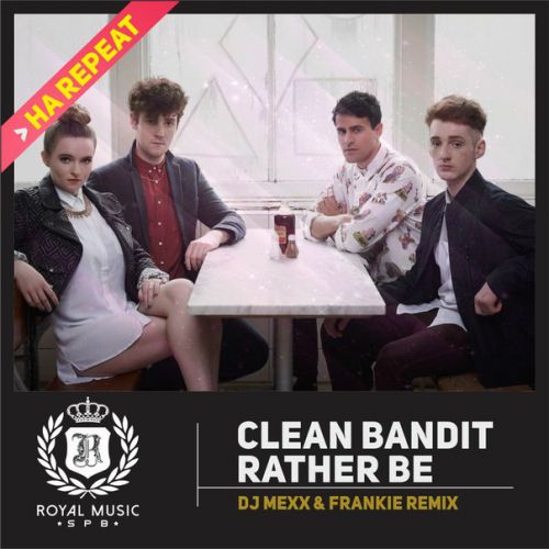 Clean Bandit - Rather Be (DJ Mexx & Frankie Remix) [2015]