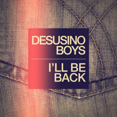 Desusino Boys - I'll Be Back (Musicoleptik Remix).mp3