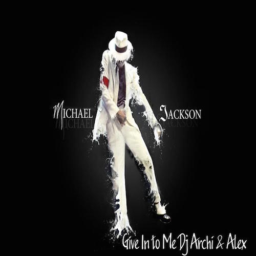 Michael Jackson  Give In To Me (Dj Archi & Alex Remix) [2015]