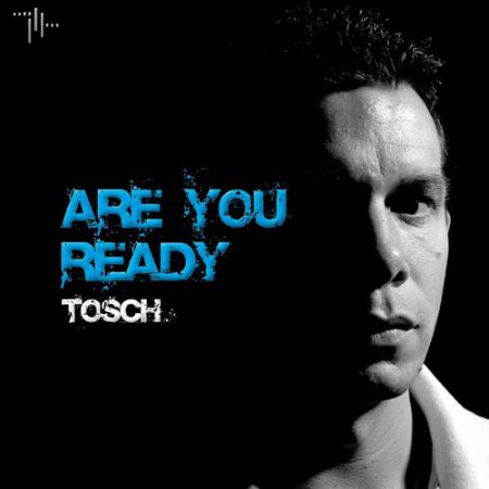 Tosch - Are You Ready (Original Mix) [TraceMusic].mp3