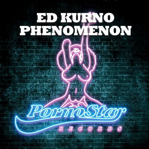 Ed Kurno - Phenomenon (Original Mix) [PornoStar Records].mp3
