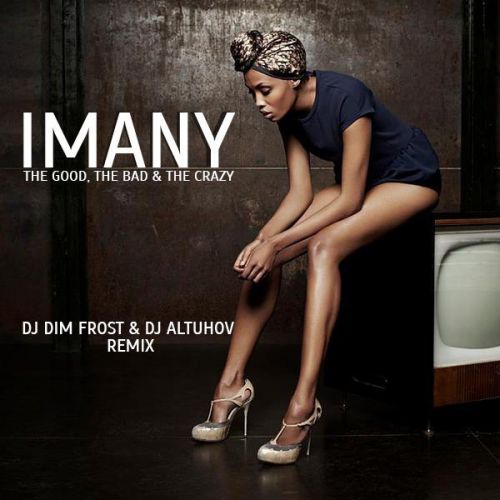 Imany  The good, The Bad & The Crazy (Dj Dim Frost & Dj Altuhov Remix) [2015]