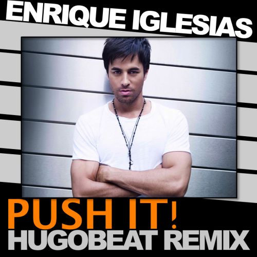Enrique Iglesias - Push It (Hugobeat Remix) [2015]