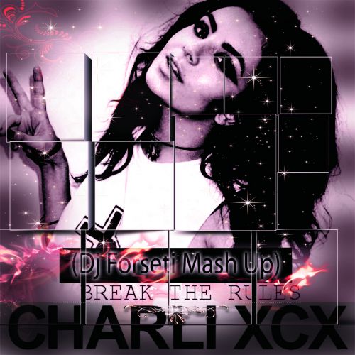 Charli XCX - Break The Rules (DJ Forseti Mash-Up 2k15).mp3