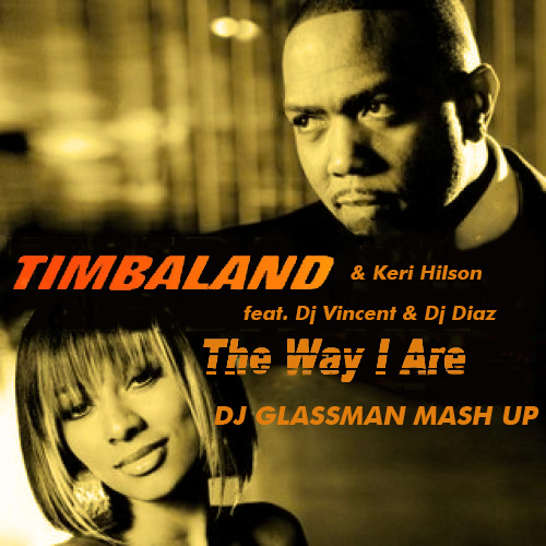 Timbaland & Keri Hilson feat. Dj Vincent & Dj Diaz - The Way I Are (Dj Glassman Mash Up) [2015]
