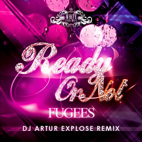 Fugees  Ready Or Not (Dj Artur Explose Remix) [2015]