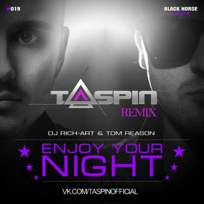 DJ Rich-Art & Tom Reason - Enjoy Your Night (Taspin Remix) [2015]
