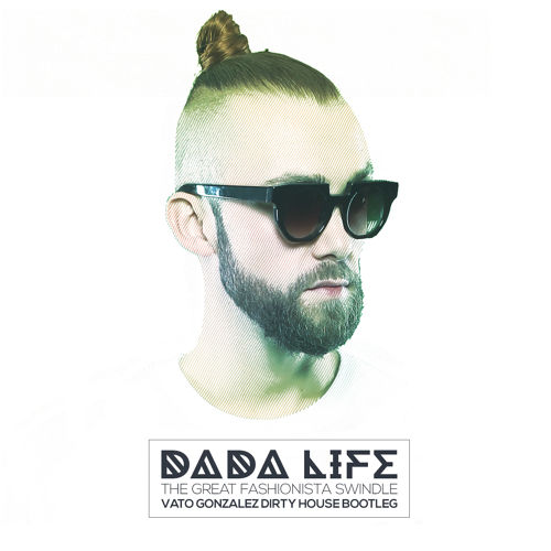 Dada Life  The Great Fashionista Swindle (Vato Gonzalez Dirty House Bootleg).mp3