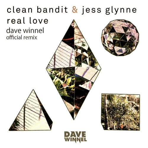 Clean Bandit & Jess Glynne - Real Love (Dave Winnel Remix) [2015]