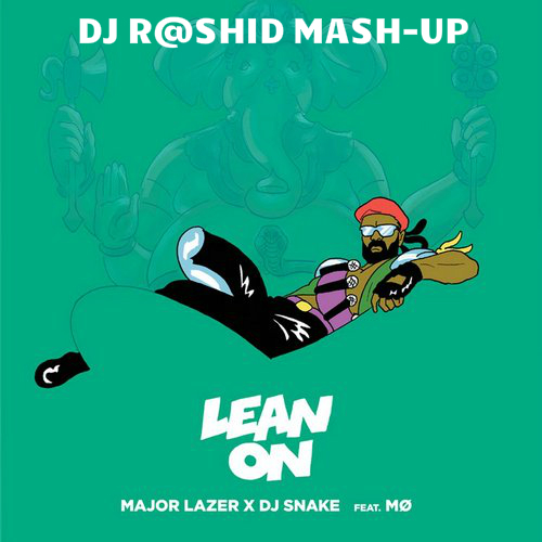 Major Lazer & DJ Snake feat. MO vs. Leventina - Lean On (Dj R@shiD Mash-up).mp3