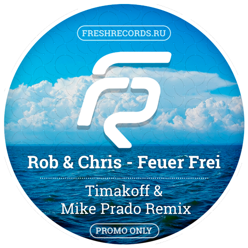 Rob & Chris - Feuer Frei (Timakoff & Mike Prado Extended Remix).mp3