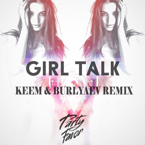 Party Favor - Girl Talk ( KEEM & Burlyaev Remix ).mp3