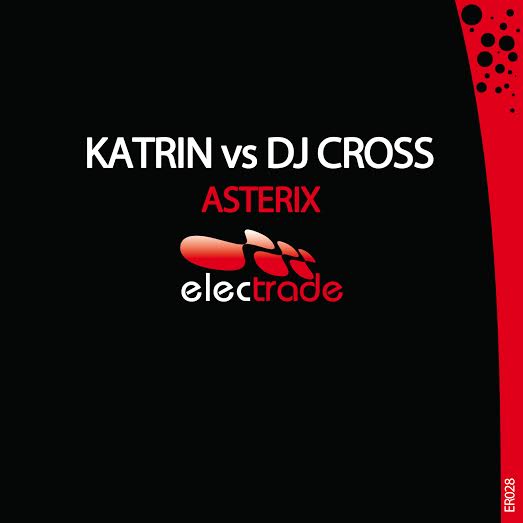 Katrin vs DJ Cross  Asterix (Original Mix) [2015]