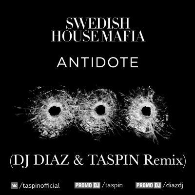 Swedish House Mafia - Antidote (Diaz & Taspin Remix).mp3