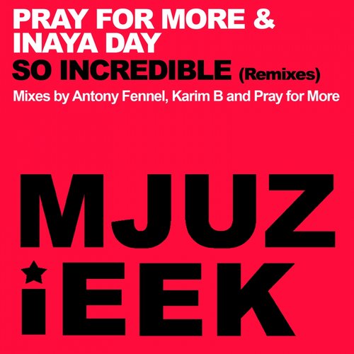 Pray For More & Inaya Day - So Incredible (Pray For More Remix).mp3