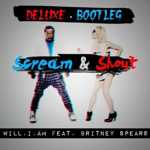 Britney Spears - Scream and Shout (DJ Deluxe Bootleg)[2015]