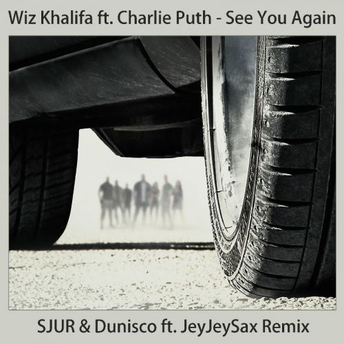 Wiz Khalifa ft Charlie Puth - See You Again (SJUR & Dunisco ft JeyJeySax Remix).mp3
