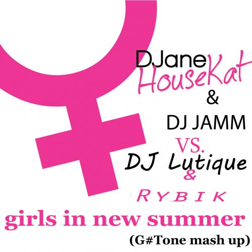 Djane Housekat & DJ Jamm vs. DJ Lutique & MC Rybik - Girls In New Summer (G#Tone Mash Up) [2015]