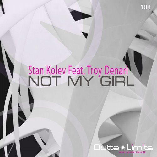 Stan Kolev Feat. Troy Denari - Not My Girl (Original Mix).mp3