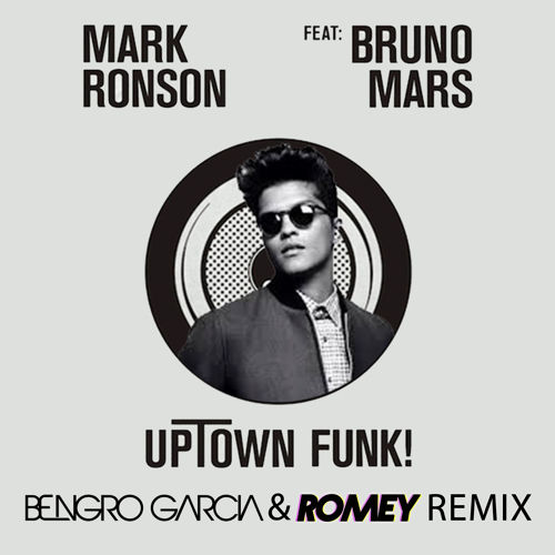 Bruno Mars - UpTown Funk (Bengro Garcia & Romey Remix) [2015]