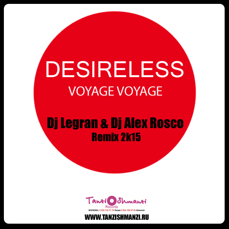 Desireless - Voyage, Voyage (Dj Legran & Dj Alex Rosco 2k15 Remix)[2015]