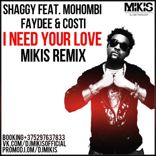 Shaggy feat. Mohombi, Faydee & Costi - I Need Your Love (Mikis Remix).mp3