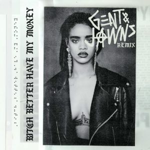 Rihanna - Bitch Better Have My Money (Gent & Jawns Remix).mp3