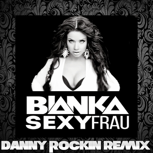   Sexy Frau (Danny Rockin Remix) [2015]