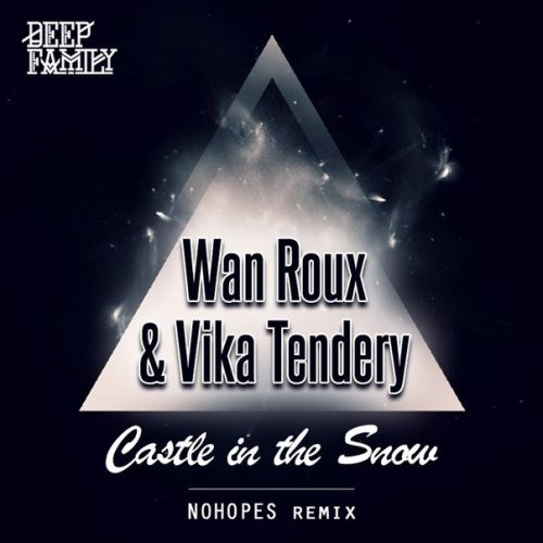 Wan Roux & Vika Tendery - Castle In The Snow (No Hopes Remix).mp3