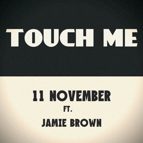 11 November Feat. Jamie Brown - Touch Me [2015]