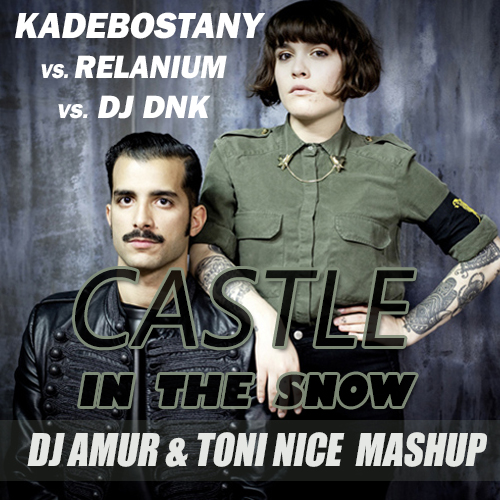 Kadebostany & Relanium vs Dj DNK - Castle In The Snow (DJ Amur & Toni Nice) [2015]