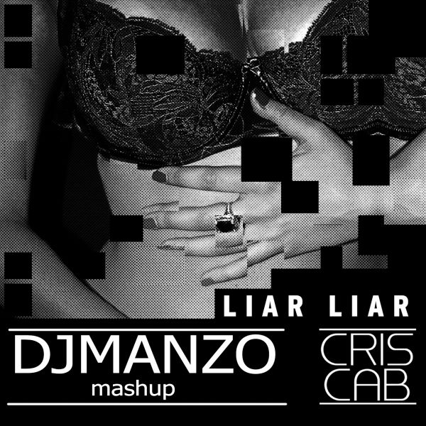 Cris Cab vs MaxiGroove - Liar Liar (DJ Manzo Mash Up) [2015]
