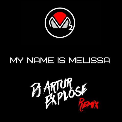 M2O - My Name Is Melissa (Dj Artur Explose Remix) [2015]