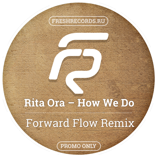Rita Ora  How We Do (Forward Flow Remix).mp3