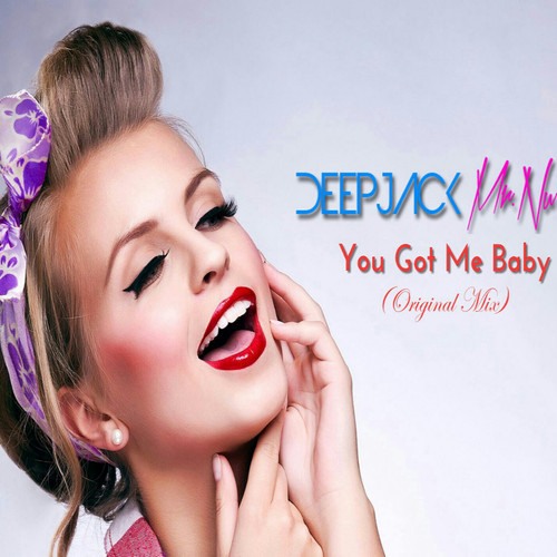 Deepjack & Mr.Nu  You Got Me Baby (Original Mix).mp3