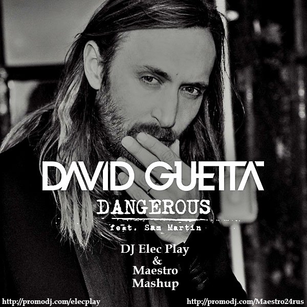 David Guetta ft Sam Martin vs.Anto & Key - Dangerous(Maestro & Elec Play Mashup).mp3
