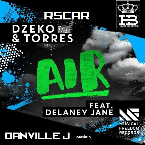 Dzeko & Torres feat. Delaney vs. Rscar - Air (Danville J Mashup) [2015]