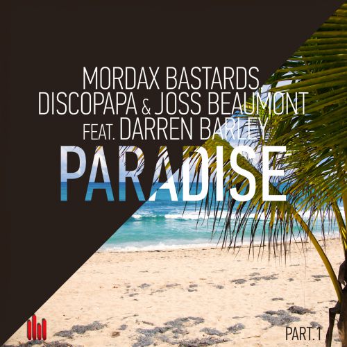 Mordax Bastards, Discopapa & Joss Beaumont - Paradise (Physical Phase Remix) [feat. Darren Barley].mp3