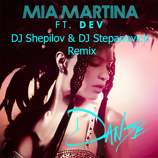 Mia Martina feat. Dev - Danse (DJ Shepilov & DJ Stepanovich Remix) [2015]