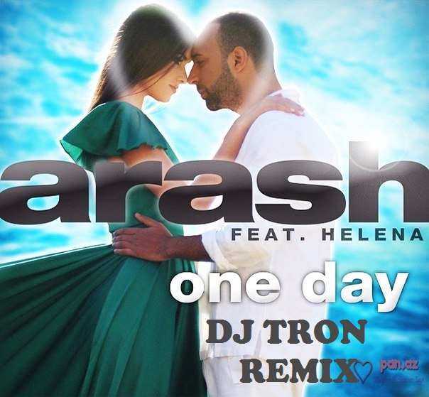 Arash feat. Helena - One Day (Dj Tron Remix) [2015]