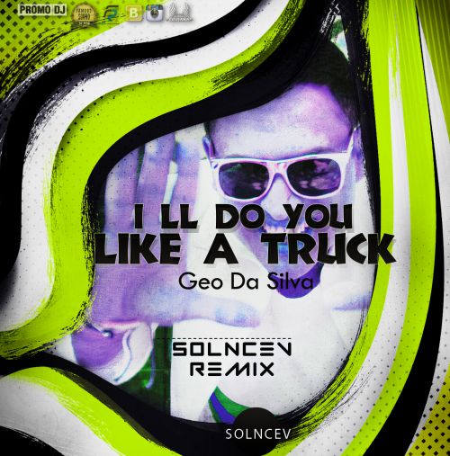 Geo Da Silva - Do It Like A Truck (Solncev Remix) [2015]