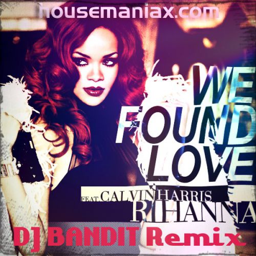 Rihanna feat. Calvin Harris - We Found Love (DJ Bandit Remix) [2015]